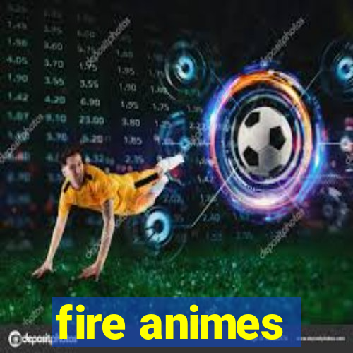 fire animes